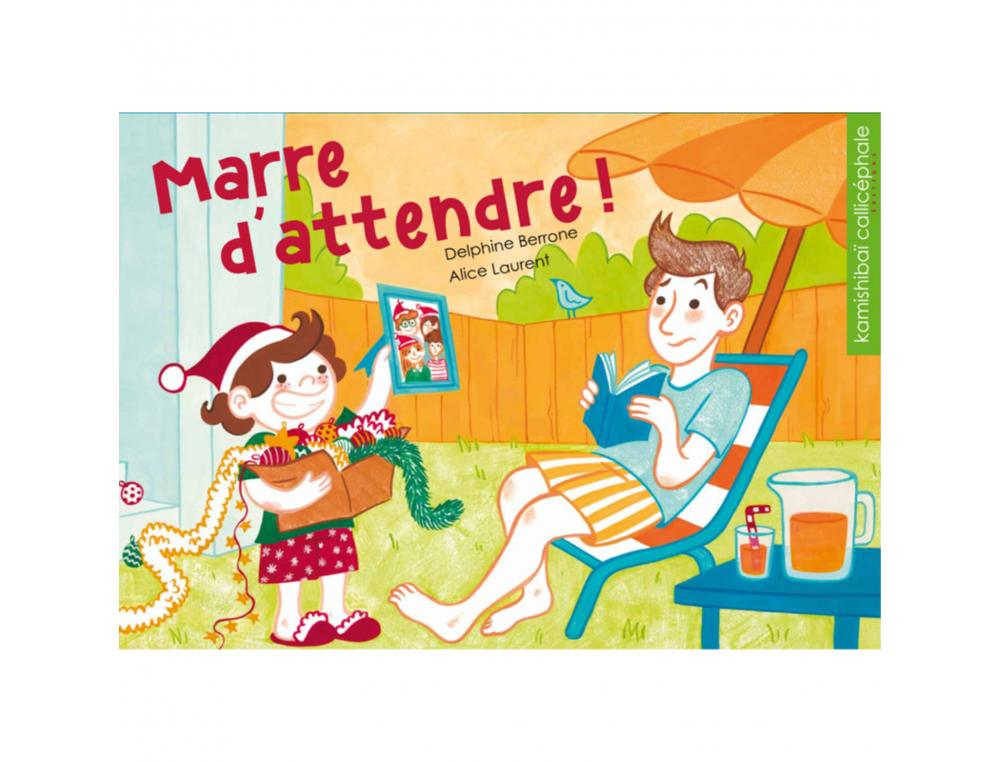 CONTES POUR KAMISHIBAI 3 A 6 ANS MARRE D'ATTENDRE          CALLICEPHALE